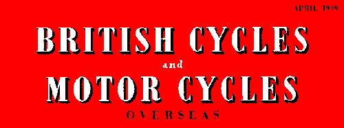 British Cycles and Motor Cycles Overseas, April 1949 British Cycles and Motor Cycles Overseas, April 1949